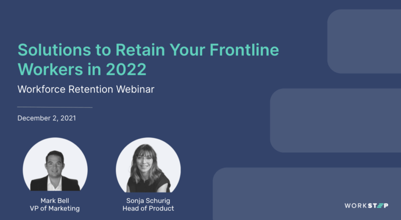 WorkStep Webinar - How to Retain Your Frontline Workers in 2022