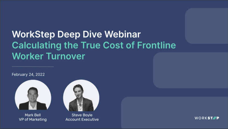 WorkStep Deep Dive Webinar: Calculating the True Cost of Frontline Worker Turnover