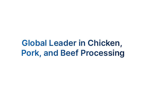 Global Leader in Chicken, Pork, and Beef Processing